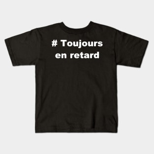 Toujours en retard t shirt Kids T-Shirt